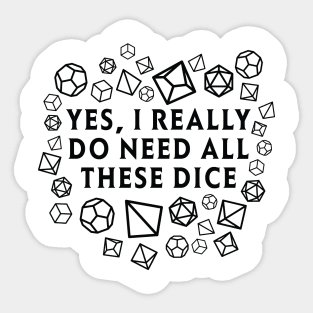 Yes I really do need all these dice RPG D20 Sticker